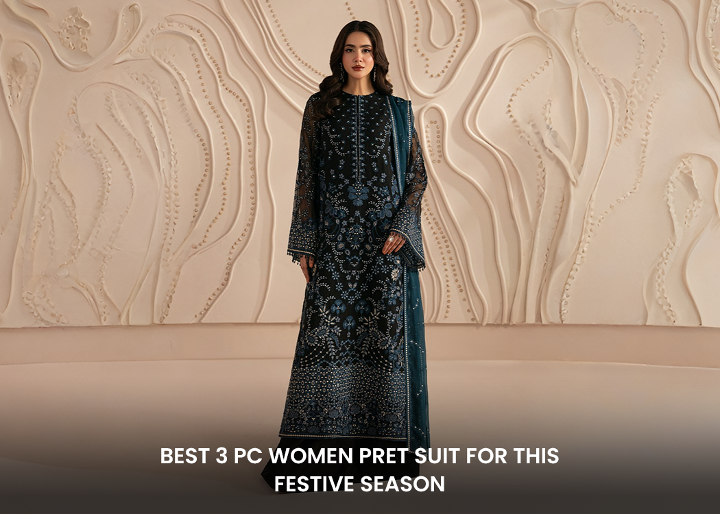Best 3 PC Women Pret Suit For This Festive Season