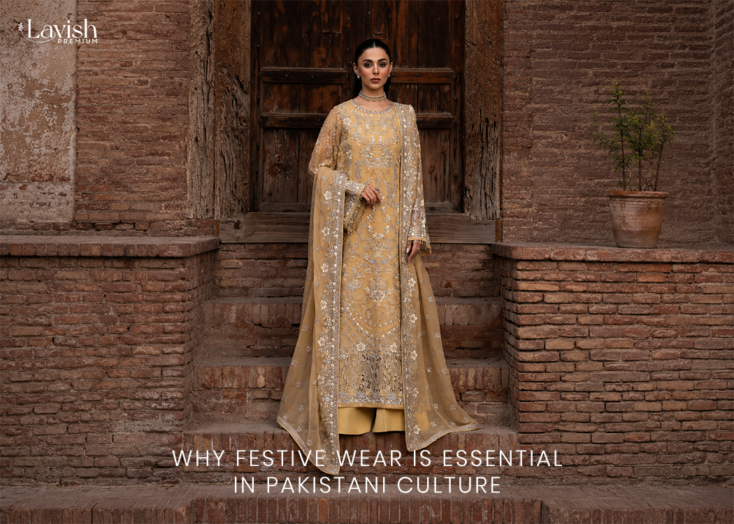 Why Festive Wear is Essential in Pakistani Culture