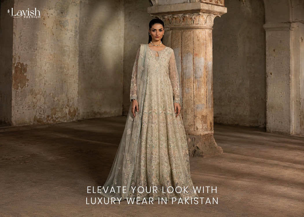 Elevate Your Look with Luxury Wear in Pakistan